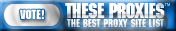 These Proxies - MySpace Proxy, MySpace Proxies, Proxy Toplist, Proxy Top List
